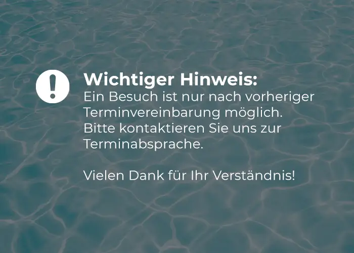 Wichtiger Hinweis: Ein Besuch ist nur nach vorheriger Terminvereinbarung möglich. Bitte kontaktieren Sie uns zur Terminabsprache.